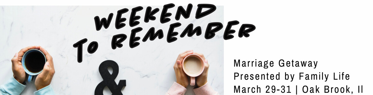 Weekend to Remember | Anchor Church Palos